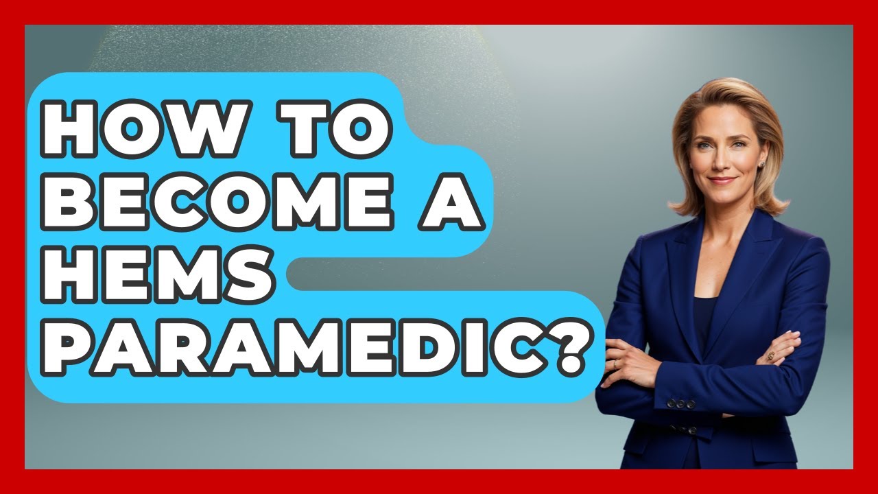How To Become A HEMS Paramedic? - First Response Medicine
