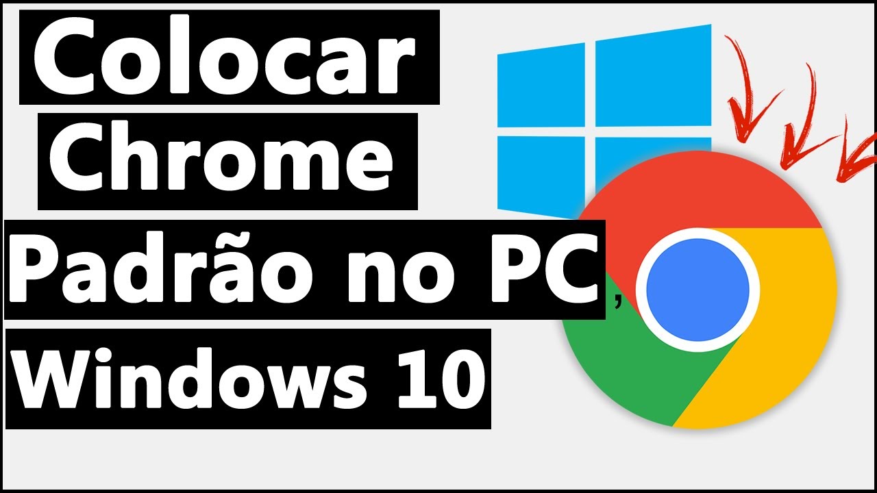 Como COLOCAR o CHROME COMO NAVEGADOR PADRÃO no PC com WINDOWS 10 - YouTube