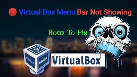Virtualbox Menu Bar On Top Missing || Virtualbox Menu Bar Missing 2023