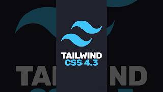 🔷 Tailwind CSS v4.3 — скроллбары, zoom и табуляция