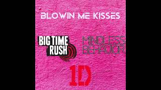 One Direction, Big Time Rush, & Mindless Behavior - Blowin Me Kisses