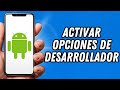 Como activar opciones de desarrollador en Android (TUTORIAL COMPLETO)