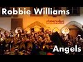 «Angels» Robbie Williams • Loubeschränzer Murten