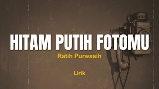 HITAM PUTIH FOTOMU - RATIH PURWASIH | Lirik Lagu Pop Malaysia | Lirik Lagu Lawas