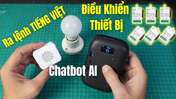 Hướng dẫn chi tiết dùng AI chatbot Xiaozhi để điều khiển các thiết bị trong nhà.