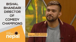 Bishal Bhandari (Director, Comedy Champions)  | Good Morning Nepal - 28 February 2021
