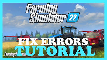 Farming Simulator 22 – How to Fix All Errors – Complete Tutorial