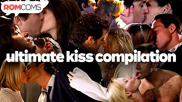 Ultimate Kiss Compilation | RomComs