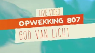Opwekking 807 - God Van Licht - CD41 - (live video)