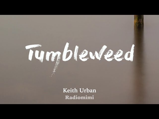 Keith Urban - Tumbleweed(Lyrics) class=