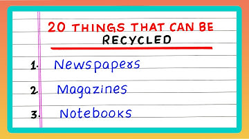 Things that can be Recycled | 20 Things that can be Recycled
