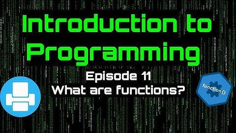 Introduction to Programming - Episode 11 (What are functions?)