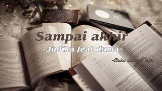 (Sampai akhir - judika feat duma) lirik lagu.