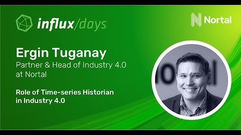 Ergin Tuganay [Nortal] | Role of Time Series Historian in Industry 4.0