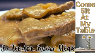 SoTender Swiss Steak  A Favorite in our Family  You’ll Love the Taste, the Tenderness and Aroma!