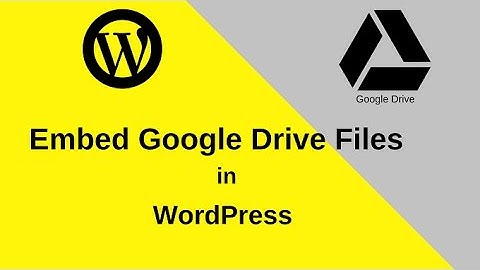 Add (Embed) Google Drive Files in WordPress Post