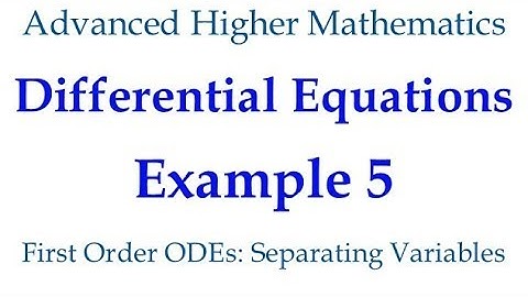 Example 5 : 1st Order ODEs - Separating Variables Method