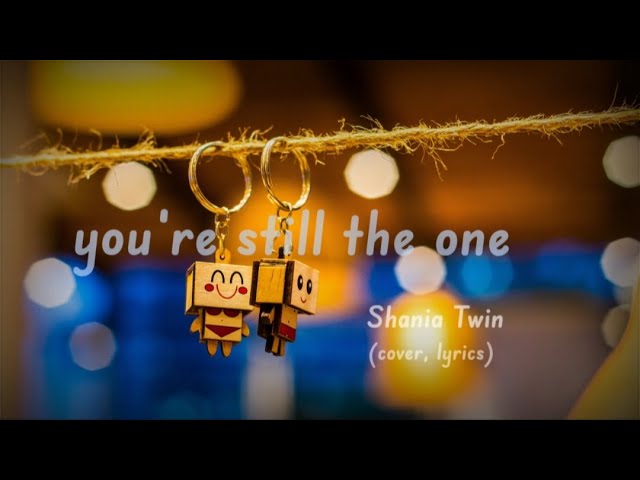 You're still the one - Shania twain (cover by shania yan) Lyrics video class=