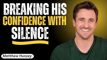 Breaking His Confidence With Silence | MATTHEW HUSSEY MOTIVATIONAL SPEECH |
