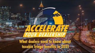 What Dealers Need to Know About Taxable Fringe Benefits in 2021