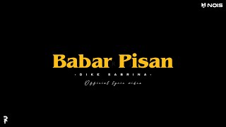 BABAR PISAN - DIKE SABRINA | LIRIK DAN TERJEMAH