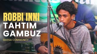 Download Lagu ROBBI INNI - TAHTIM GAMBUZ 2025 GASSA COMMUNITY MP3