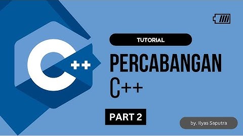 Tutorial C++ - Percabangan bagian 2 - Algoritma pemrograman