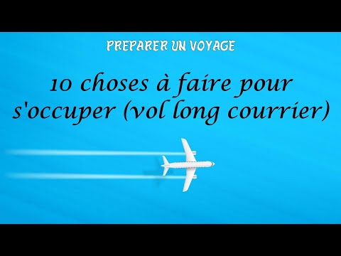 Vidéo: 10 Conseils pour passer un long vol