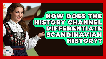 How Does the History Channel Differentiate Scandinavian History? - Unmapping Scandinavia