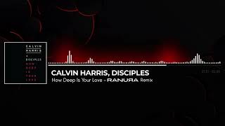 Calvin Harris, Disciples - How Deep Is Your Love (RANURA Remix)