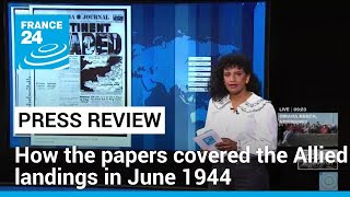 D-Day: How the papers covered the Normandy landings in June 1944 • FRANCE 24 English