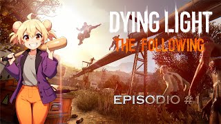 [ENG/ESP] Un nuevo comienzo (Dying Light: The Following) #1 (VTuber)