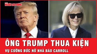 Ông Trump thua kiện, bị yêu cầu bồi thường hơn 83 triệu USD cho 1 cựu nhà báo | Tin thế giới