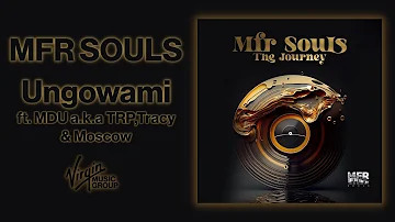 MFR Souls ft. MDU a.k.a TRP,Tracy & Moscow  - Ungowami | Official Audio