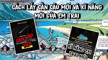 Hướng Dẫn Cách Lấy Cần Câu ĐAO LONG ẨN Mới Và Kĩ Năng Mới Của Em Trai Trong CÂU CÁ VẠN CÂN 