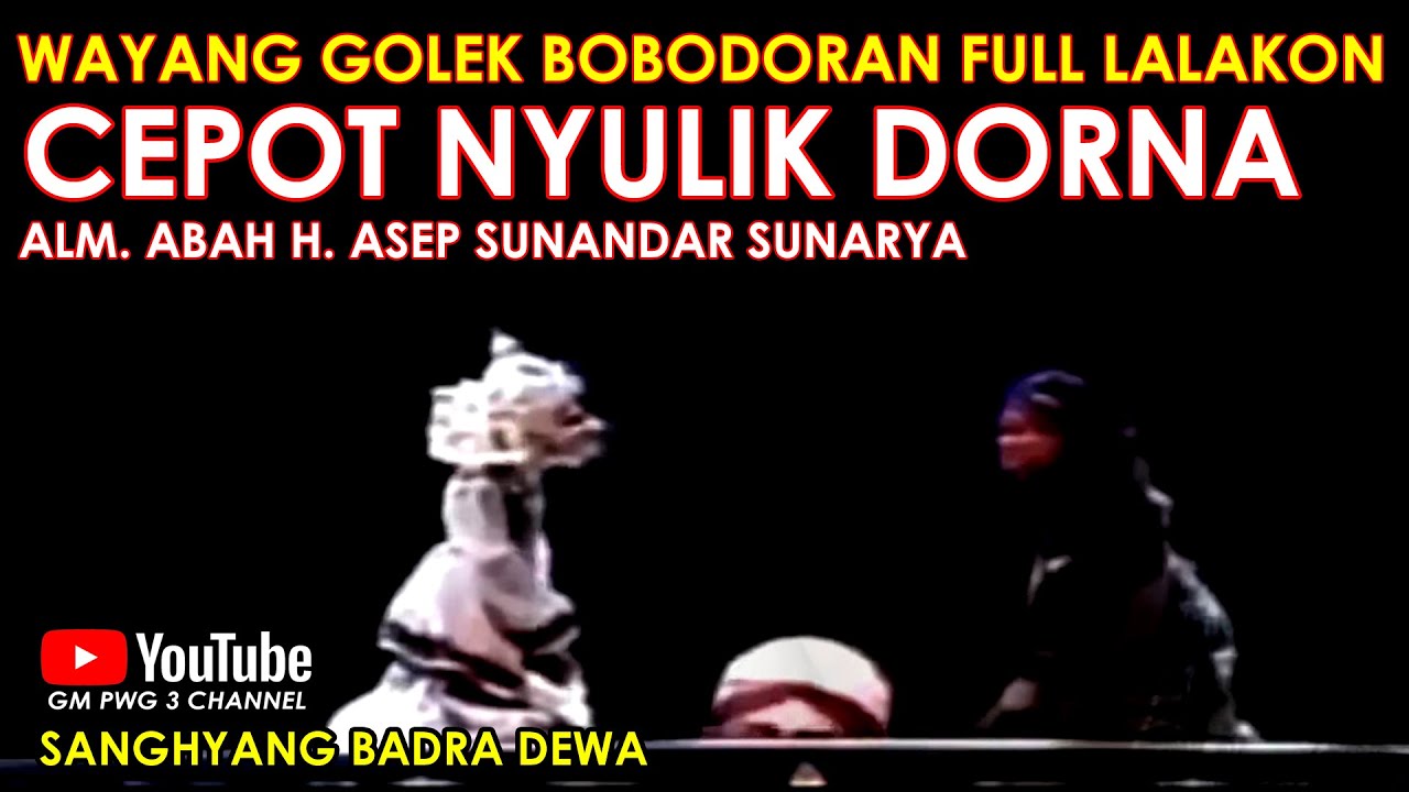 Wayang Golek Asep Sunandar Sunarya Bobodoran Full Lalakon l Cepot Nyulik Dorna - Sanghyang Badra Dew