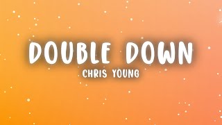 Chris Young - Double Down (Lyrics)