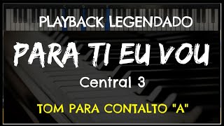 Para Ti Eu Vou Playback Legendado - Tom Contralto A Central 3, By Niel Nascimento