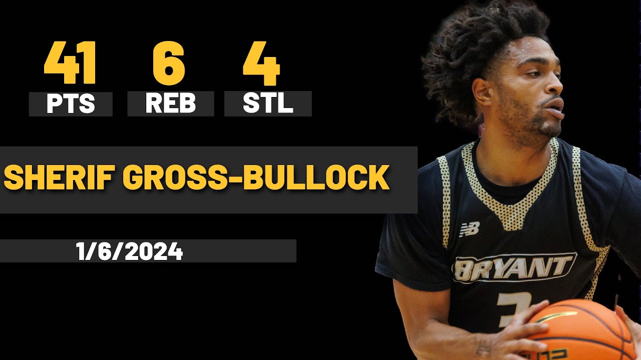 Sherif Gross-Bullock Bryant Bulldogs 41 PTS 6 REB 4 STL vs UMBC Retrievers