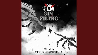 Video thumbnail of "Sin filtro - Me voy (Acústico)"