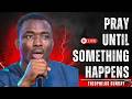 🔥 LIVE: PRAY UNTIL SOMETHING HAPPENS (P.U.S.H) | THEOPHILUS SUNDAY POWERFUL DELIVERANCE NIGHT