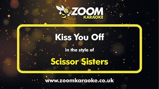 Scissor Sisters - Kiss You Off - Karaoke Version from Zoom Karaoke