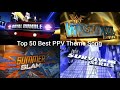 Wwe top 50 my favourite ppv theme song with best matches match card version