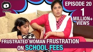 Frustrated Woman FRUSTRATION on School Fees | Telugu Comedy Web Series | Episode 20 | Sunaina