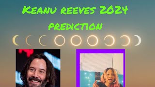 Keanu Reeves 2024 prediction. ‘I see him wanting to rekindle his romance.’