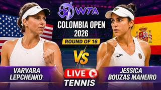Varvara Lepchenko vs Jessica Bouzas Maneiro 🎾LIVE TENNIS WTA COLOMBIA OPEN 2026 | Round Of 16
