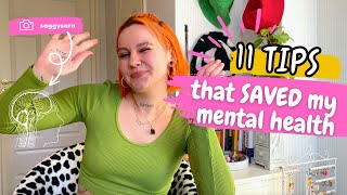 11 tips that SAVED my Mental Health