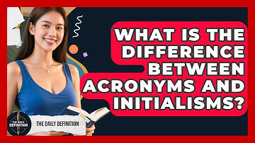 What Is The Difference Between Acronyms And Initialisms? - The Daily Definition