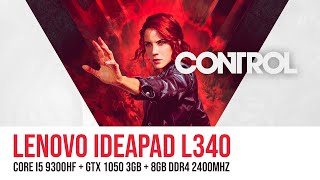 CONTROL - Ideapad L340 (CORE i5 9300HF + GTX 1050 3GB) Benchmark
