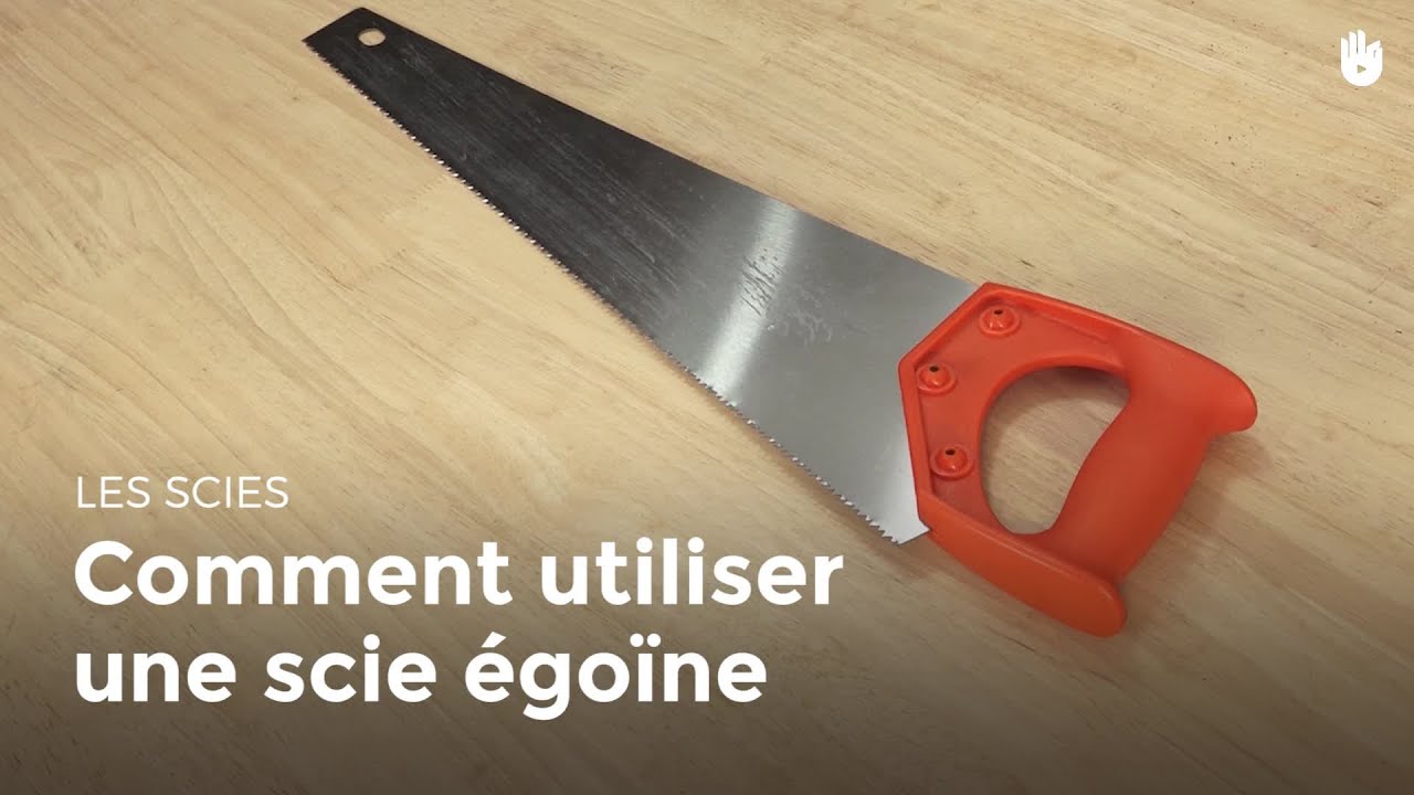 Comment utiliser une scie égoïne